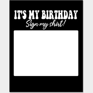 It's My Birthday Sign My Shirt Posters and Art